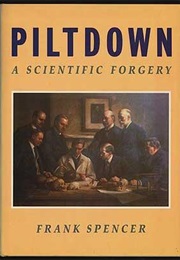 Piltdown: A Scientific Forgery (Frank Spencer)