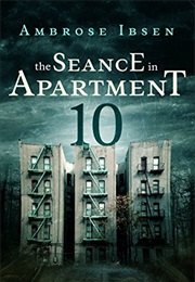 The Seance in Apartment 10 (Ambrose Ibsen)