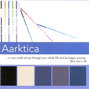 Aarktica - ...Or You Could Just Go Through Your Whole Life and Be Happy Anyway.