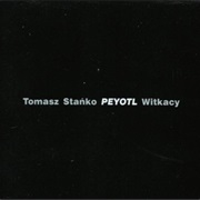 Tomasz Stańko - Witkacy Peyotl / Freelectronic