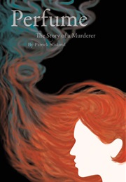 Perfume: The Story of a Murderer (Patrick Süskind)