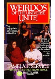 Weirdos of the Universe, Unite! (Pamela F. Service)