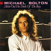 (Sittin' On) the Dock of the Bay - Michael Bolton