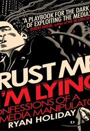 Trust Me, I&#39;m Lying (Ryan Holiday)