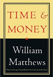 Time &amp; Money (William Matthews)