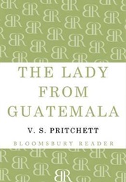 The Lady From Guatemala (V.S. Pritchett)