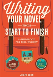 Writing Your Novel From Start to Finish (Joseph Bates)