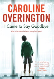 I Came to Say Goodbye (Caroline Overington)