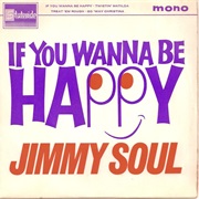If You Wanna Be Happy - Jimmy Soul