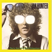 Ian Hunter - You're Never Alone With a Schizophrenic