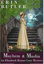 Mayhem & Muslin (Elizabeth Bennet Mystery #2) (Erin Butler)