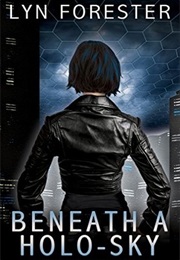 Beneath a Holo-Sky (Lyn Forester)