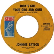 Jody's Got Your Girl and Gone - Johnnie Taylor