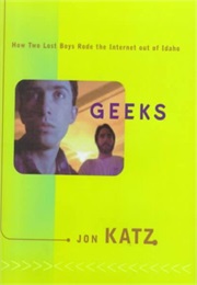 Geeks: How Two Boys Rode the Internet Out of Idaho (Jon Katz)