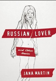 Russian Lover and Other Stories (Jana Martin)