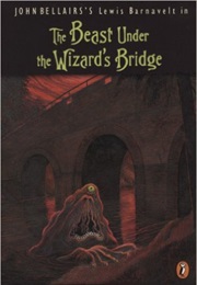 The Beast Under the Wizard&#39;s Bridge (Brad Strickland)
