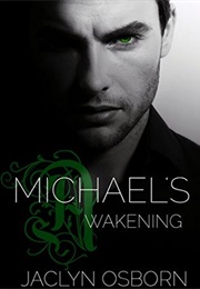 Michael&#39;s Awakening (Awakening, #1) (Jaclyn Osborn)