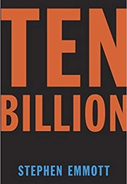 Ten Billion (Stephen Emmott)