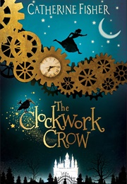 The Clockwork Crow (Catherine Fisher)
