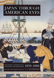 Japan Through American Eyes: The Journal of Francis Hall (Francis Hall)