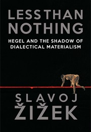 Less Than Nothing (Slavoj Zizek)