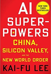 A.I. Superpowers (Kai-Fu Lee)