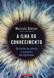 A Ilha Do Conhecimento (Marcelo Gleiser)