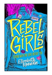 Rebel Girls (Elizabeth Keenan)