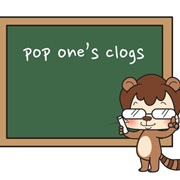Pop One's Clogs