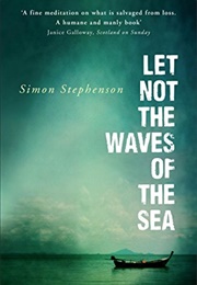 Let Not the Waves of the Sea (Simon Stephenson)