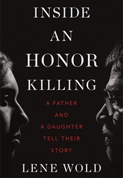Inside an Honor Killing: A Father and a Daughter Tell Their Story (Lene Wold)
