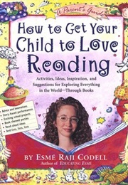 How to Get Your Child to Love Reading (Esmé Raji Codell)
