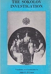 The Sokolov Investigation of the Alleged Murder of the Russian Imperial Family (Nicholas Sokolov)