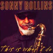 Sonny Rollins ‎– This Is What I Do