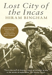 Lost City of the Incas (Hiram Bingham)
