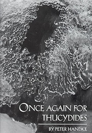 Once Again for Thucydides (Peter Handke)