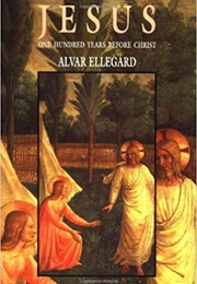 Jesus: One Hundred Years Before Christ (Alvar Ellegård)