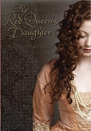 The Red Queen&#39;s Daughter (Jacqueline Kolosov)