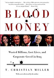 Blood Money: Wasted Billions, Lost Lives, and Corporate Greed in Iraq (T. Christian Miller)