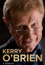 Kerry O'Brien: A Memior (Kerry O'Brien)
