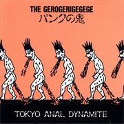 The Gerogerigegege - Tokyo Anal Dynamite