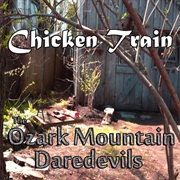 Ozark Mountain Daredevils - Chicken Train