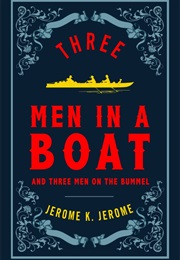 Three Men in a Boat; Three Men on the Brummel (Jerome K. Jerome)