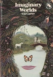 Imaginary Worlds: The Art of Fantasy (Lin Carter)