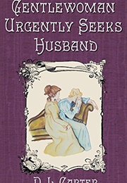 Gentlewoman Urgently Seeks Husband (D.L. Carter)