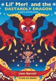 Lil' Merl and the Dastardly Dragon (Liam Barrett)
