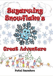 Sugarwing Snowflake's Great Adventure (Putzi Saunders)