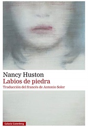 Labios De Piedra (Nancy Huston)