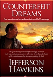 Counterfeit Dreams: One Man's Journey Into and Out of the World of Scientology (Jefferson Hawkins)
