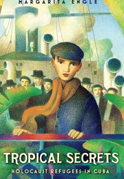 Tropical Secrets: Holocaust Refugees in Cuba (Margarita Engle)